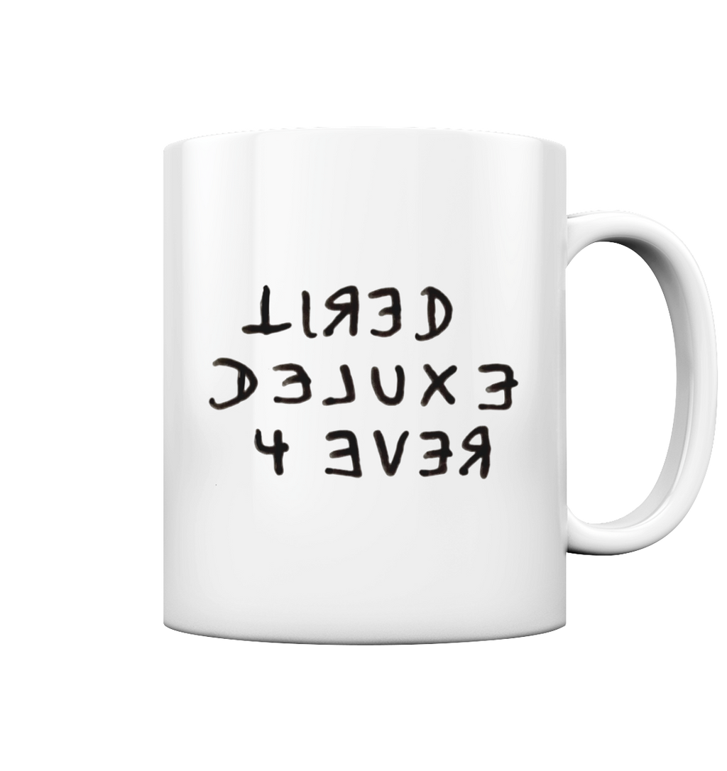 TIRED DELUXE 4 EVER - Tasse glossy